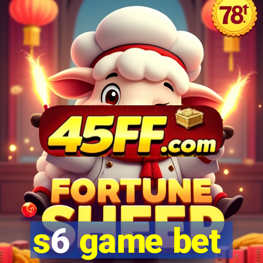 s6 game bet